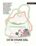 Co se stane dál - Kateřina Tučková, Petra Dvořáková, Michaela Klevisová, Aňa Geislerová, Alena Mornštajnová