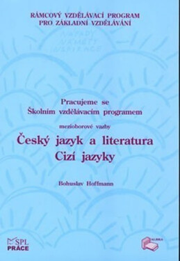 Pracujeme s ŠVP – mezioborové vazby Český jazyk a literatura – Cizí jazyky - Bohuslav Hoffmann