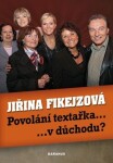 Povolání textařka... v důchodu? - Jiřina Fikejzová