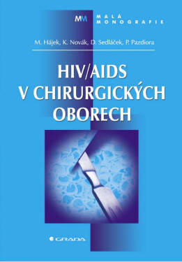 HIV/AIDS v chirurgických oborech - Marcel Hájek, Karel Novák, Dalibor Sedláček, Petr Pazdiora