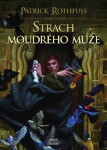 Strach moudrého muže - Kronika Královraha 2 - Patrick Rothfuss