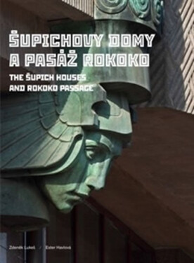 Šupichovy domy a pasáž Rokoko / The Šupich Houses and Rokoko Passage - Zdeněk Lukeš