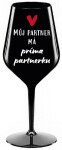 MŮJ PARTNER MÁ PRIMA PARTNERKU - černá nerozbitná sklenice na víno 470 ml
