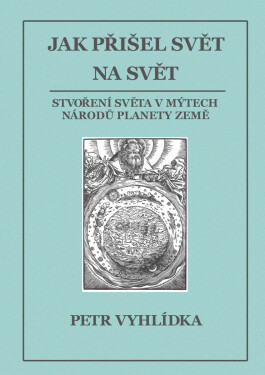 Jak přišel svět na svět - Petr Vyhlídka