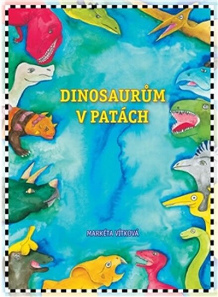 Dinosaurům v patách - Markéta Vítková