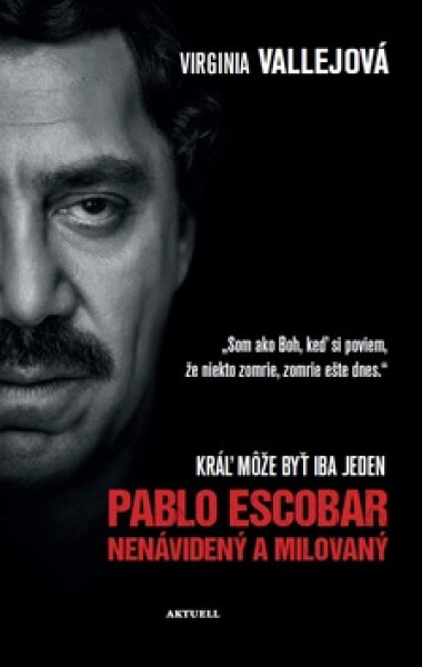 Pablo Escobar Nenávidený milovaný
