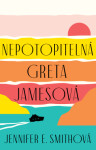 Nepotopitelná Greta Jamesová - Jennifer E. Smithová - e-kniha