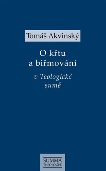 O křtu a biřmování v Teologické sumě - Tomáš Akvinský