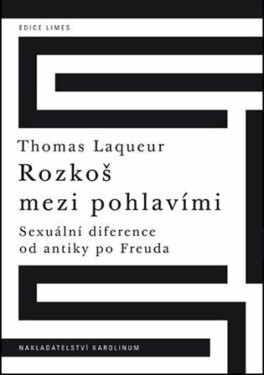 Rozkoš mezi pohlavími Sexuální diference od antiky po Freuda - Thomas W. Laqueur