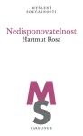 Nedisponovatelnost - Hartmut Rosa
