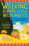 Walking Europe's Last Wilderness - Nick Thorpe
