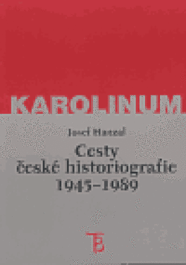 Cesty české historiografie 1945-1989 Josef Hanzal