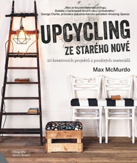 Upcycling - ze starého nové - Max McMurdo