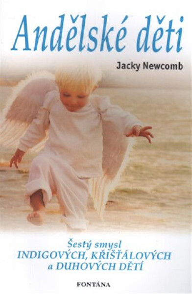 Andělské děti - šestý smysl indigových, křišťálový - Jacky Newcomb