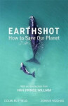 Earthshot : How to Save Our Planet - Jonnie Hughes