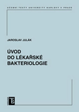 Úvod do lékařské bakteriologie - Jaroslav Julák