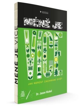 Méně je více - Jak nerůst zachrání svět - Jason Hickel