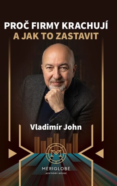 Proč firmy krachují a jak to zastavit - Vladimír John