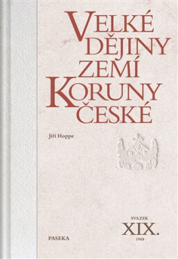 Velké dějiny zemí Koruny české XIX. (1968) - Jiří Hoppe