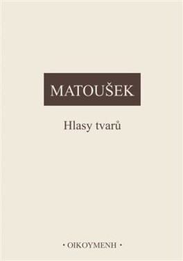 Hlasy tvarů Alexander Matoušek