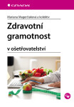 Zdravotní gramotnost v ošetřovatelství - Mariana Magerčiaková