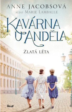 Kavárna U Anděla: Zlatá léta - Anne Jacobs