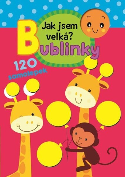 Bublinky Jak jsem velká?