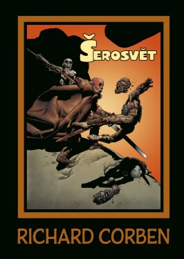 Šerosvět Richard Corben,