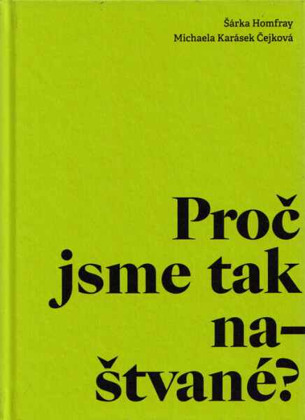 Proč jsme tak naštvané? - Šárka Homfray, Michaela Karásek Čejková