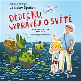 Dědečku, vyprávěj o světě - Ladislav Špaček