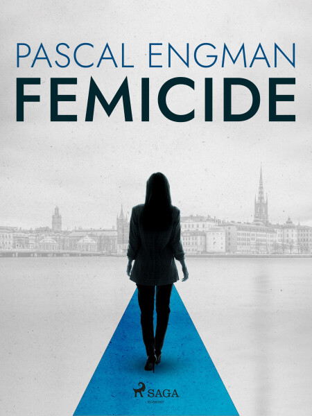 Femicide: the new shocking Scandinavian thriller (Vanessa Frank, 1) - Pascal Engman, Michael Gallagher
