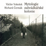 Mytologie zahrádkářské kolonie Václav Vokolek,