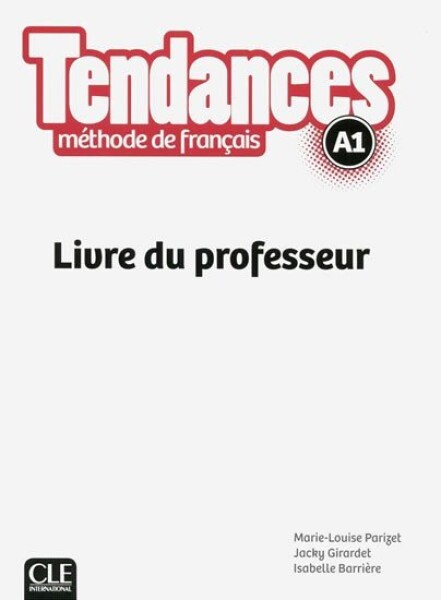 Tendances A1: Livre du professeur - Marie-Louise Parizet