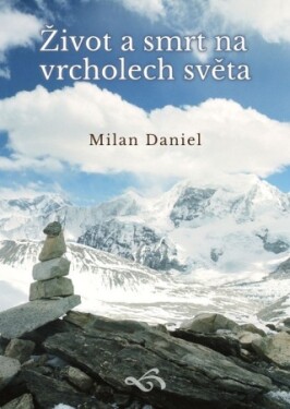Život a smrt na vrcholech světa - Milan Daniel - e-kniha
