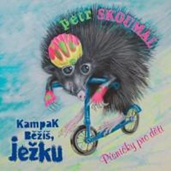 Kampak běžíš, ježku - CD - Petr Skoumal