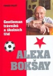 Alexa Bokšay - gentleman trávníků a školních tříd - Tomáš Pilát