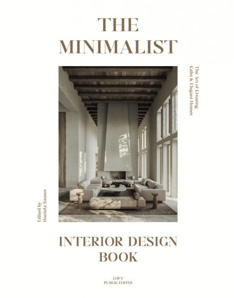 The Minimalist. Interior Design Book - Daniela Santos Quartino