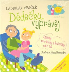 Dědečku, vyprávěj - Etiketa pro kluky a holčičky od tří let + CD, 1. vydání - Ladislav Špaček