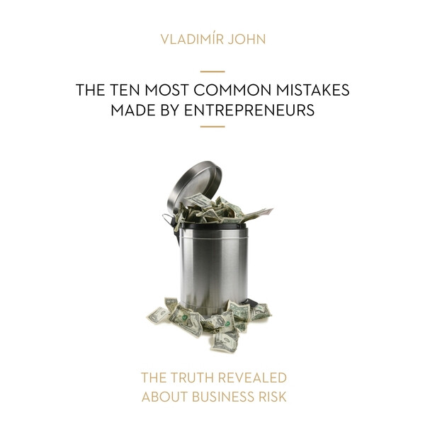 THE TEN MOST COMMON MISTAKES MADE BY ENTREPRENEURS - Vladimír John