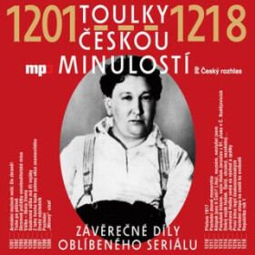 Toulky českou minulostí 1201-1218 - Josef Veselý - audiokniha