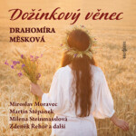 Dožínkový věnec - Drahomíra Měsková - audiokniha