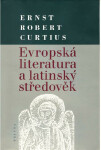Evropská literatura a latinský středověk - Ernst Robert Curtius