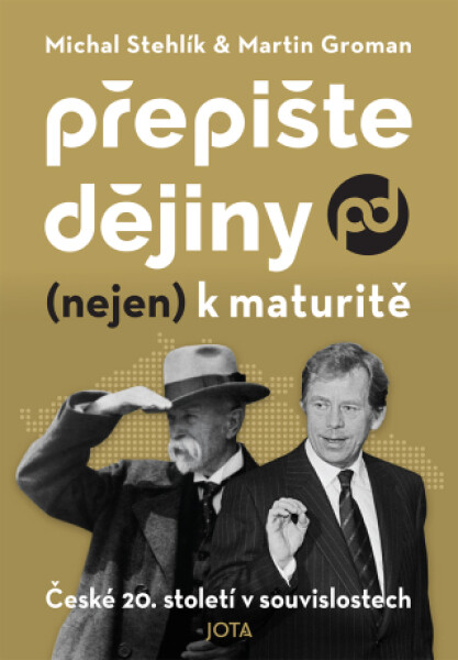 Přepište dějiny (nejen) k maturitě - Michal Stehlík, Martin Groman - e-kniha