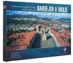 Bardejov a okolie z neba - Ľuboš Vyskoč; Michal Wagner; Maroš Mlynarič