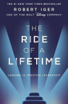 The Ride of a Lifetime : Lessons in Creative Leadership from the CEO of the Walt Disney Company - Robert Iger