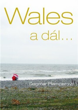 Wales dál... Dagmar Plamperová