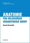 Anatomie pro nelékařské zdravotnické obory - David Kachlík