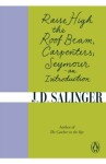 Raise High the Roof Beam, Carpenters; Seymour - an Introduction - Jerome David Salinger