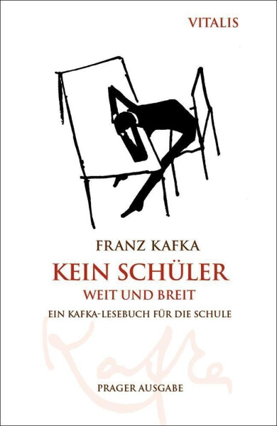 Kein Schüler weit und breit - Ein Kafka-Lesebuch für die Schule - Franz Kafka