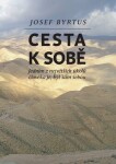 Cesta k sobě - Jedním z největších úkolů člověka je, být sám sebou - Josef Byrtus